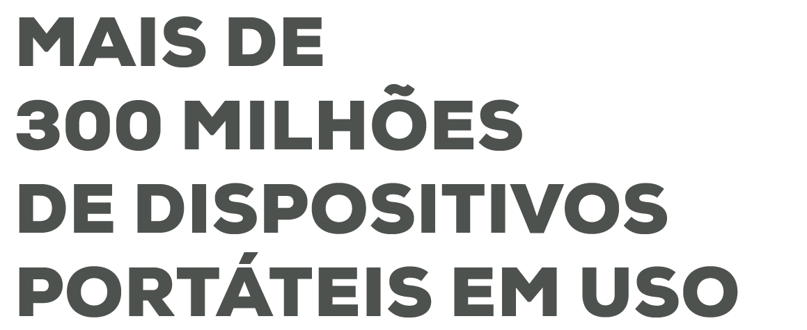 MAIS DE 300 MILH ES DE DISPOSITIVOS PORT TEIS EM USO